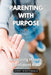 Parenting with Purpose: Nurturing Happy, Confident Kids by Avery Nightingale