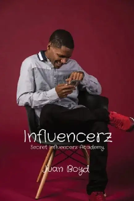 Influencerz: Secret Influencerz Academy by Juan Boyd