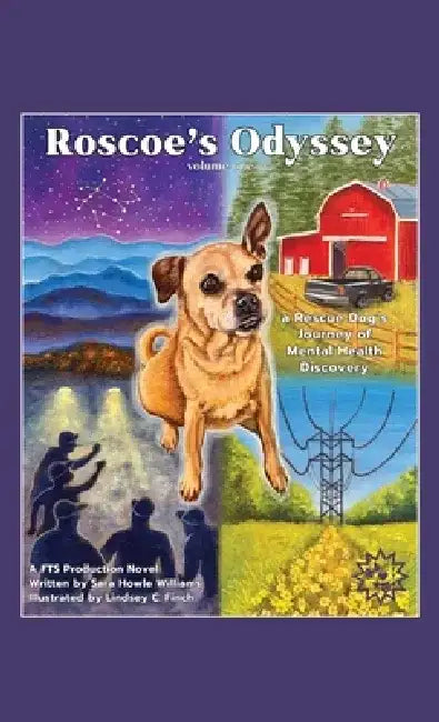 Roscoe's Odyssey Volume One: a Rescue Dog's Journey of Mental Health Discovery by Sara Howle Williams