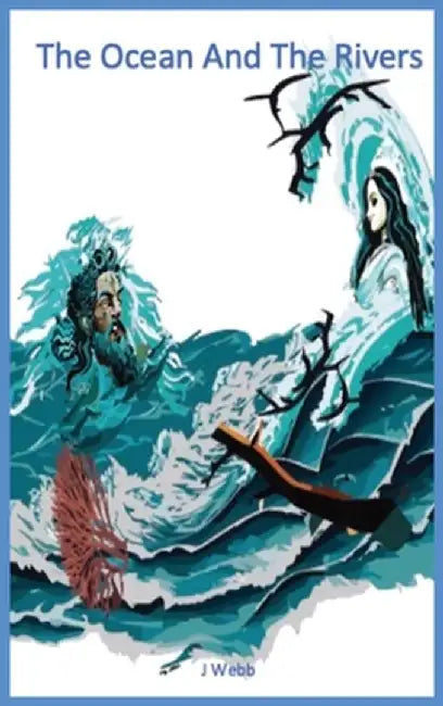 The Ocean and the Rivers by J. Webb