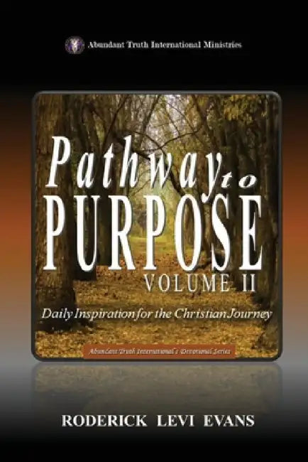 Pathway to Purpose (Volume II): Daily Inspiration for the Christian Journey by Roderick Levi Evans