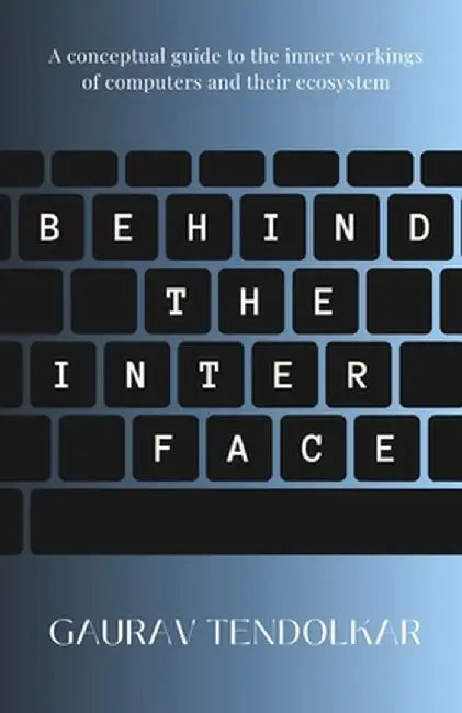 Behind The Interface by Gaurav Tendolkar
