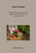 Urban Harvest: Thriving Edible Gardens in Small Spaces - A Practical Guide for Urban Growers by Willa Oakmoss