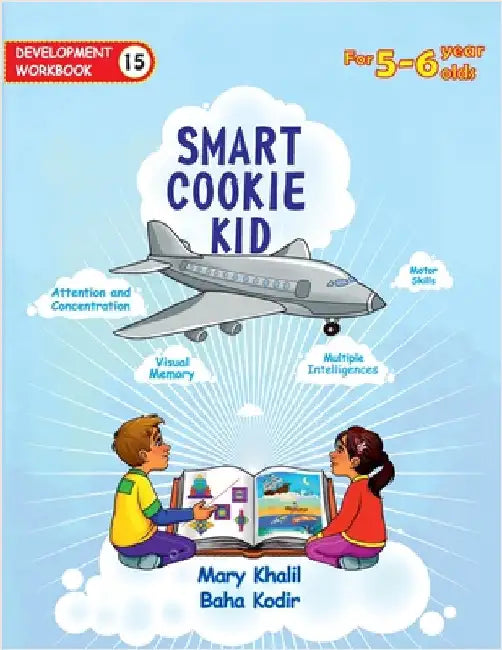 Smart Cookie Kid For 5-6 Year Olds Educational Development Workbook 15: Attention and Concentration Visual Memory Multiple Intelligences Motor Skills by Khalil, Mary