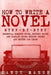 How to Write a Novel: Step-by-Step Essential Romance Novel, Mystery Novel and Fantasy Novel Writing Tricks Any Writer Can Learn by Sandy Marsh