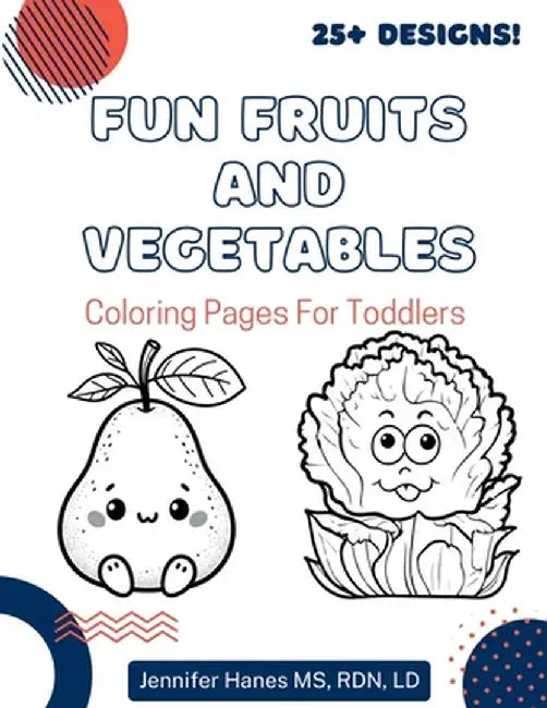 Fun Fruits and Vegetables: Coloring Pages for Toddlers by Jennifer Hanes
