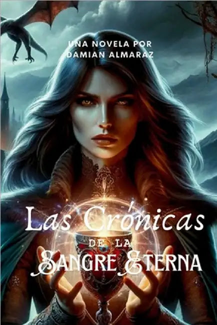 Las Crónicas de la Sangre Eterna by Almaraz, Damian