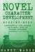 Novel Character Development: Step-by-Step 2 Manuscripts in 1 Book Essential Fictional Character Creation, Novel Character Building and Novel ... Tr by Sandy Marsh