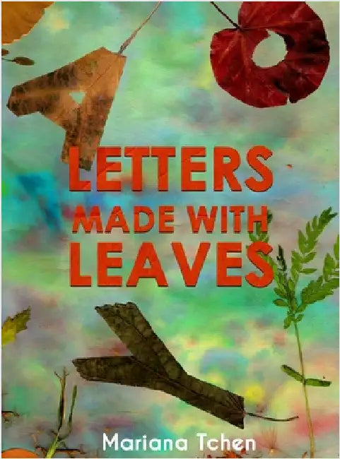 Letters Made With Leaves by Mariana Tchen
