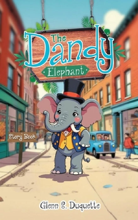 The Dandy Elephant: Story Book by Glenn S. DuQuette