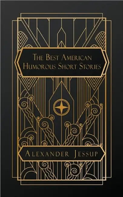 The Best American Humorous Short Stories by Jessup, Alexander