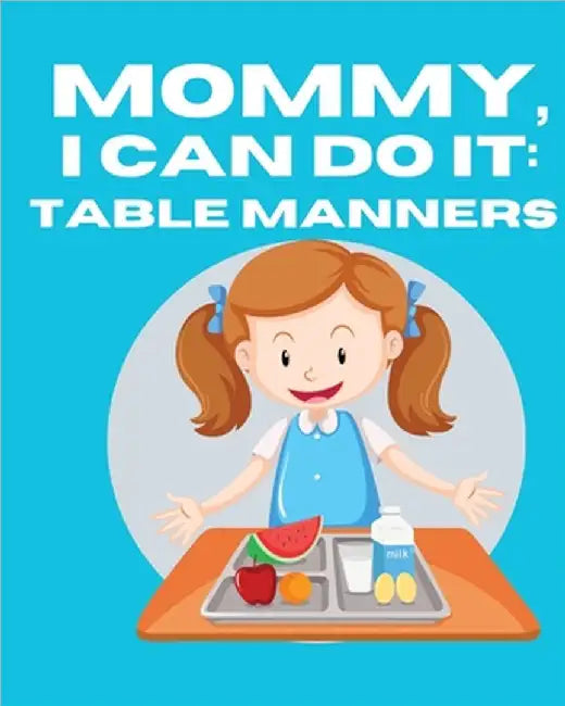 Mommy, I Can Do It: Table Manners by Ruff-Moore, Kim