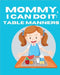Mommy, I Can Do It: Table Manners by Ruff-Moore, Kim