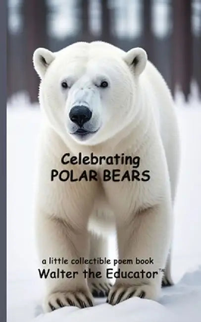 Celebrating Polar Bears by Walter the Educator