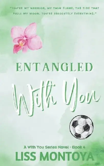 Entangled With You: Anniversary Edition by Liss Montoya