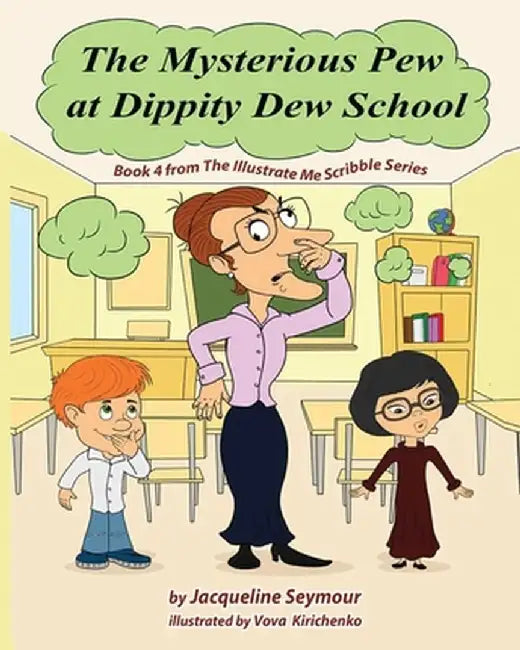 The Mysterious Pew at Dippity Dew School by Jacqueline Seymour