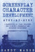 Screenplay Character Development: Step-by-Step 2 Manuscripts in 1 Book Essential Movie Character Creation, TV Script Character Building and ... Tricks by Sandy Marsh