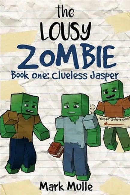 The Lousy Zombie Book 1: Clueless Jasper by Mark Mulle