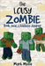 The Lousy Zombie Book 1: Clueless Jasper by Mark Mulle