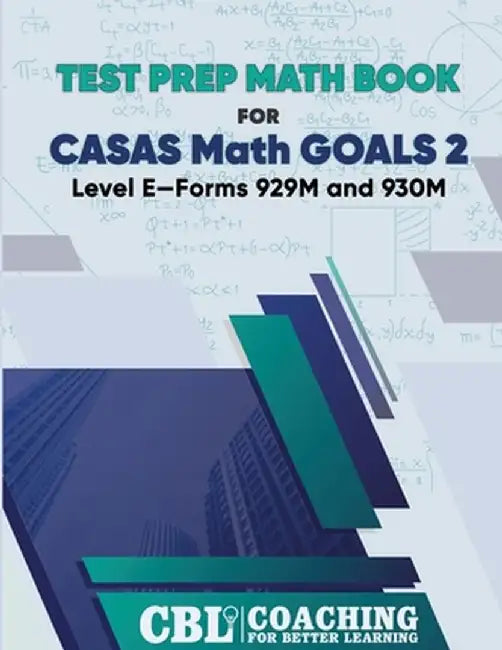 Test Prep Math Book for CASAS Math GOALS 2 Level E-Forms 929M and 930M by Coaching for Better Learning