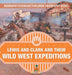 Lewis and Clark and Their Wild West Expeditions - Biography 6th Grade Children's Biography Books by Baby Professor