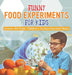 Funny Food Experiments for Kids - Science 4th Grade Children's Science Education Books by Baby Professor