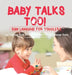 Baby Talks Too! Sign Language for Toddlers - Sign Language Book for Kids Children's Foreign Language Books by Baby Professor