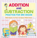 Addition and Subtraction Practice for 3rd Grade - Math Books for Kids Children's Math Books by Baby Professor