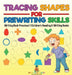 Tracing Shapes for Prewriting Skills: Writing Book Preschool Children's Reading & Writing Books by Baby Professor
