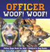 Officer Woof! Woof! Police Dogs Book for Kids Children's Dog Books by Pets Unchained