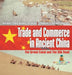 Trade and Commerce in Ancient China: The Grand Canal and The Silk Road - Ancient China Books for Kids Children's Ancient History by Baby Professor