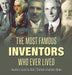 The Most Famous Inventors Who Ever Lived Inventor's Guide for Kids Children's Inventors Books by Tech Tron
