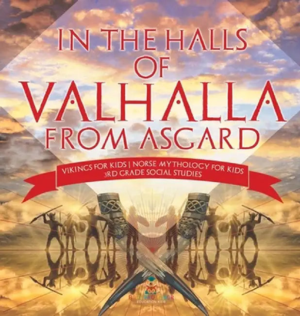 In the Halls of Valhalla from Asgard - Vikings for Kids Norse Mythology for Kids 3rd Grade Social Studies by Baby Professor