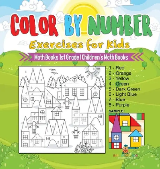 Color by Number Exercises for Kids - Math Books 1st Grade Children's Math Books by Baby Professor