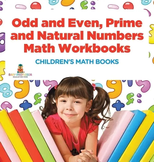 Odd and Even, Prime and Natural Numbers - Math Workbooks Children's Math Books by Baby Professor