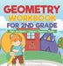 Geometry Workbook for 2nd Grade - Math Workbooks Children's Geometry Books by Baby Professor
