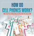 How Do Cell Phones Work? Technology Book for Kids Children's How Things Work Books by Baby Professor