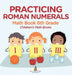 Practicing Roman Numerals - Math Book 6th Grade Children's Math Books by Baby Professor