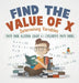 Find the Value of X: Determining Variables - Math Book Algebra Grade 6 Children's Math Books by Baby Professor