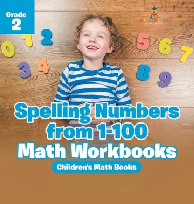 Spelling Numbers from 1-100 - Math Workbooks Grade 2 Children's Math Books by Baby Professor