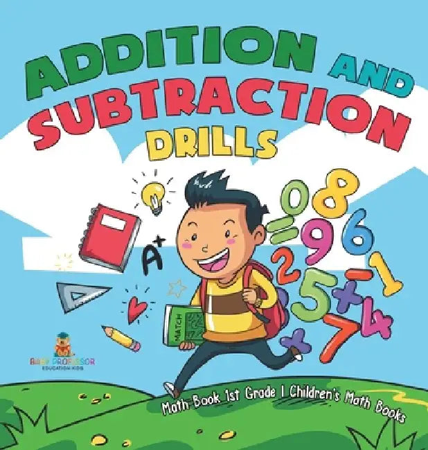 Addition and Subtraction Drills - Math Book 1st Grade Children's Math Books by Baby Professor