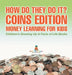 How Do They Do It? Coins Edition - Money Learning for Kids Children's Growing Up & Facts of Life Books by Baby Professor