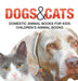 Dogs and Cats: Domestic Animal Books for Kids Children's Animal Books by Baby Professor