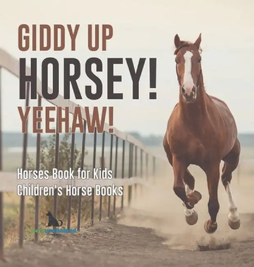 Giddy Up Horsey! Yeehaw! Horses Book for Kids Children's Horse Books by Pets Unchained