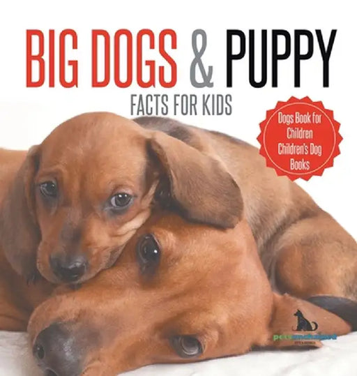 Big Dogs & Puppy Facts for Kids Dogs Book for Children Children's Dog Books by Pets Unchained