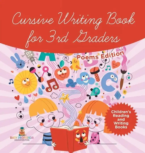 Cursive Writing Book for 3rd Graders - Poems Edition Children's Reading and Writing Books by Baby Professor