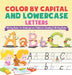 Color by Capital and Lowercase Letters - Writing Books for Kindergarten Children's Reading & Writing Books by Baby Professor