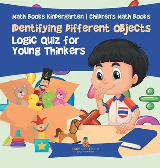 Identifying Different Objects - Logic Quiz for Young Thinkers - Math Books Kindergarten Children's Math Books by Baby Professor