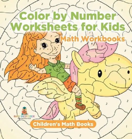 Color by Number Worksheets for Kids - Math Workbooks Children's Math Books by Baby Professor