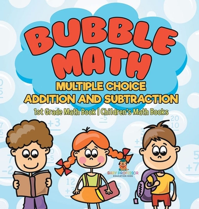 Bubble Math Multiple Choice Addition and Subtraction - 1st Grade Math Book Children's Math Books by Baby Professor
